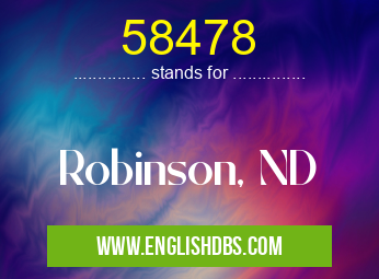 58478 means Robinson, ND 58478
