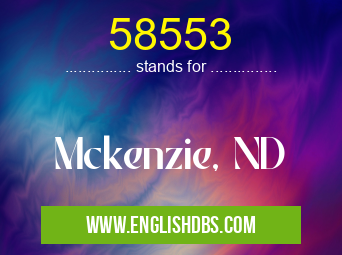 58553 means Mckenzie, ND 58553