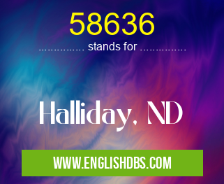 58636 means Halliday, ND 58636