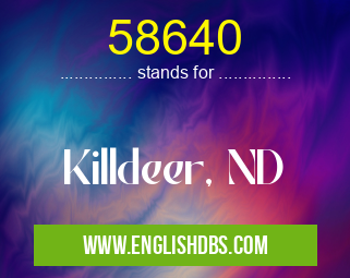 58640 means Killdeer, ND 58640