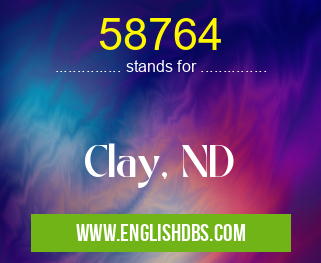 58764 means Clay, ND 58764