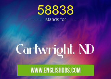 58838 means Cartwright, ND 58838