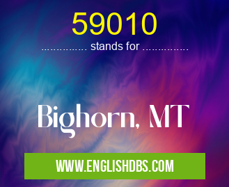 59010 means Bighorn, MT 59010