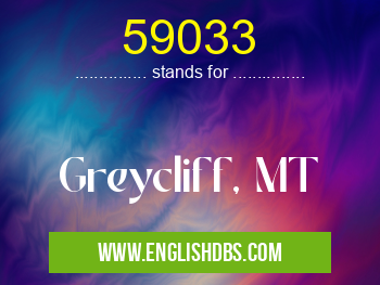 59033 means Greycliff, MT 59033
