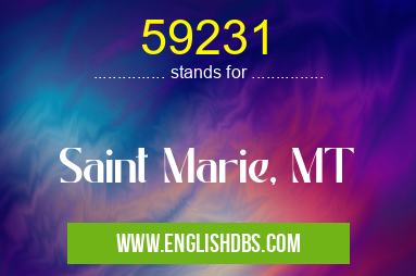 59231 means Saint Marie, MT 59231