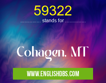 59322 means Cohagen, MT 59322