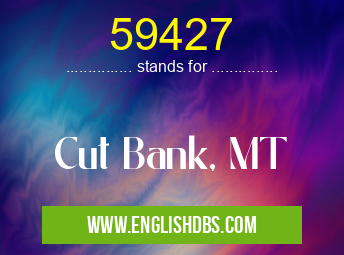 59427 means Cut Bank, MT 59427