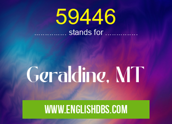 59446 means Geraldine, MT 59446