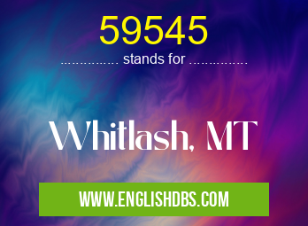 59545 means Whitlash, MT 59545