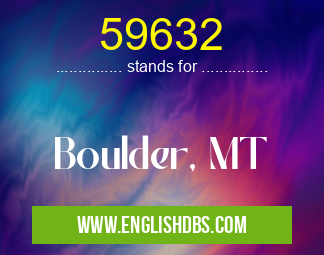 59632 means Boulder, MT 59632