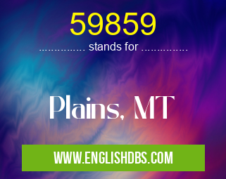 59859 means Plains, MT 59859