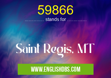 59866 means Saint Regis, MT 59866