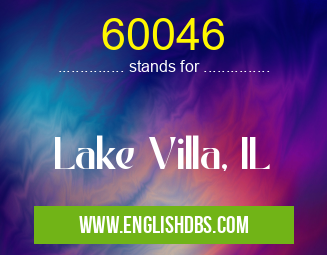 60046 means Lake Villa, IL 60046