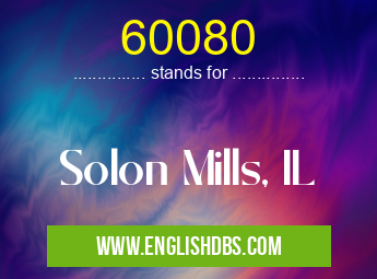 60080 means Solon Mills, IL 60080