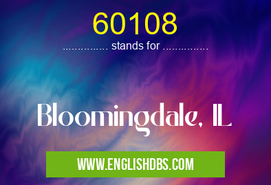 60108 means Bloomingdale, IL 60108
