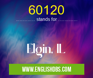 60120 means Elgin, IL 60120