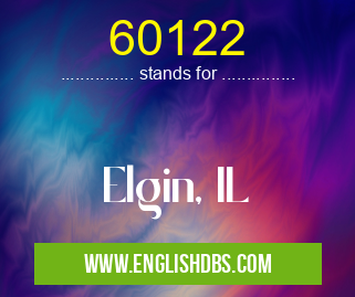 60122 means Elgin, IL 60122
