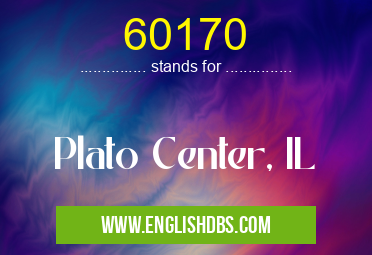 60170 means Plato Center, IL 60170