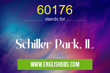 60176 means Schiller Park, IL 60176