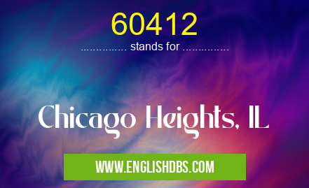 60412 means Chicago Heights, IL 60412