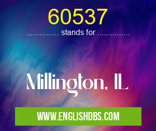 60537 means Millington, IL 60537