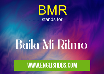 BMR means Baila Mi Ritmo BMR