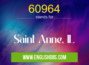 60964 means Saint Anne, IL 60964