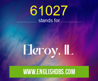 61027 means Eleroy, IL 61027