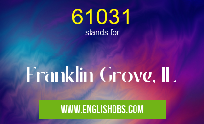 61031 means Franklin Grove, IL 61031