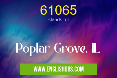61065 means Poplar Grove, IL 61065