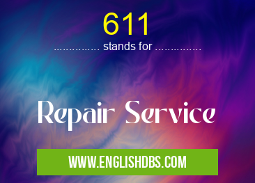 611 means Repair Service 611