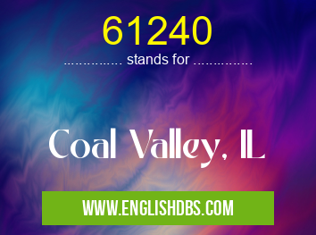 61240 means Coal Valley, IL 61240