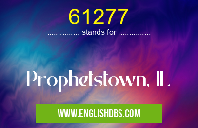 61277 means Prophetstown, IL 61277