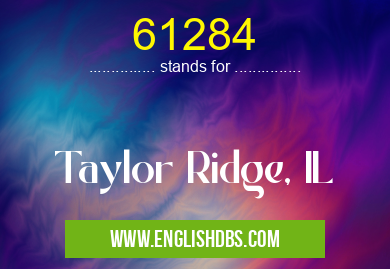 61284 means Taylor Ridge, IL 61284