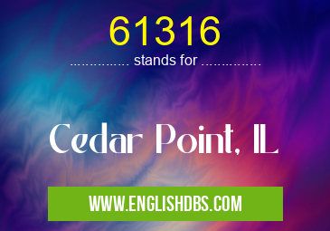 61316 means Cedar Point, IL 61316