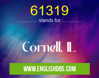 61319 means Cornell, IL 61319
