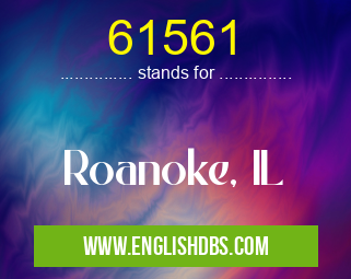 61561 means Roanoke, IL 61561