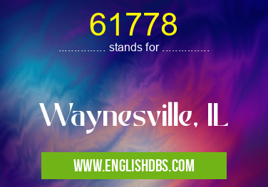 61778 means Waynesville, IL 61778