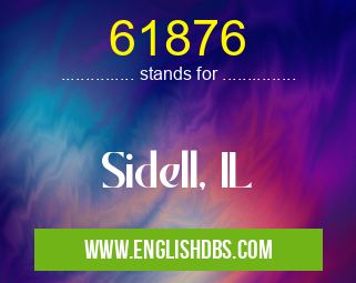 61876 means Sidell, IL 61876