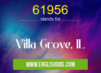 61956 means Villa Grove, IL 61956