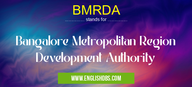 BMRDA means Bangalore Metropolitan Region Development Authority BMRDA