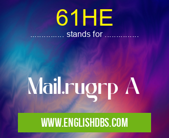 61HE means Mail.rugrp A 61HE