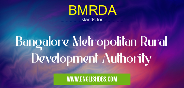 BMRDA means Bangalore Metropolitan Rural Development Authority BMRDA