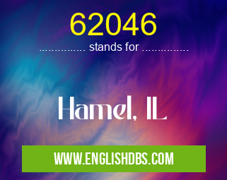62046 means Hamel, IL 62046