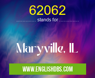 62062 means Maryville, IL 62062