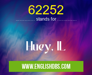 62252 means Huey, IL 62252