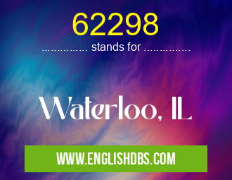 62298 means Waterloo, IL 62298