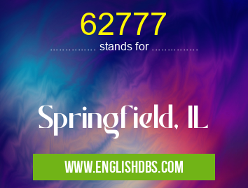 62777 means Springfield, IL 62777