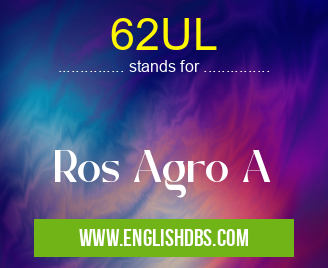 62UL means Ros Agro A 62UL