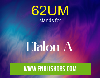 62UM means Etalon A 62UM